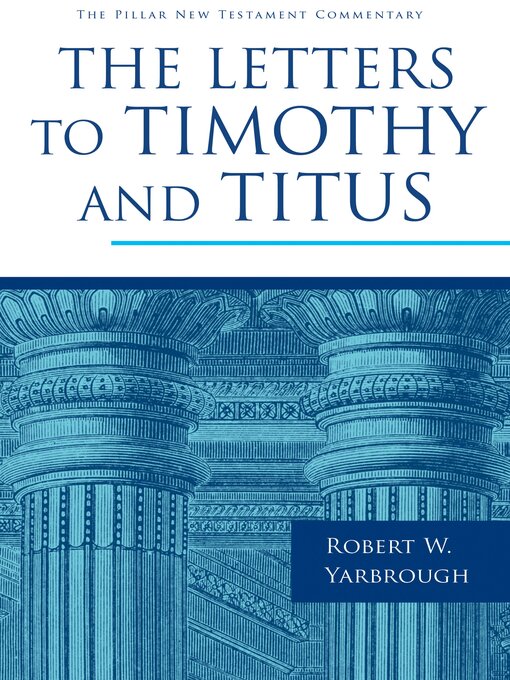 Title details for The Letters to Timothy and Titus by Robert W. Yarbrough - Available